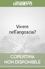 Vivere nell'angoscia? libro