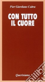 Con tutto il cuore. Meditazione sul celibato e la verginità libro