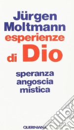 Esperienze di Dio. Speranza, angoscia, mistica libro