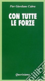 Con tutte le forze. Meditazione sulla povertà libro