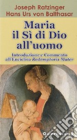 Maria: il sì di Dio all'uomo. Introduzione e commento all'enciclica «Redemptoris Mater»