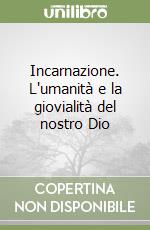 Incarnazione. L'umanità e la giovialità del nostro Dio libro