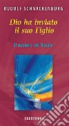 Dio ha inviato il suo figlio. Il mistero del Natale libro