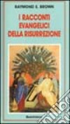 I racconti evangelici della risurrezione libro di Brown Raymond E.