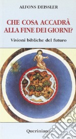 Che cosa accadrà alla fine dei giorni? Visioni bibliche del futuro libro