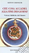 Che cosa accadrà alla fine dei giorni? Visioni bibliche del futuro libro di Deissler Alfons