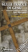 Sulle tracce di Gesù. Due «Via crucis» libro