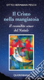 Il cristo nella mangiatoia. Il recondito senso del Natale libro