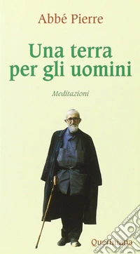 Una terra per gli uomini. Meditazioni libro