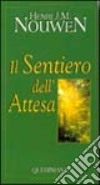 Il sentiero dell'attesa libro di Nouwen Henri J.