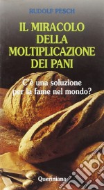 Il miracolo della moltiplicazione dei pani. C'è una soluzione per la fame nel mondo? libro