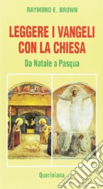 Leggere i Vangeli con la Chiesa. Da Natale a Pasqua libro