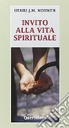 Invito alla vita spirituale libro di Nouwen Henri J.