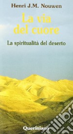 La via del cuore. La spiritualità del deserto libro