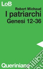 I patriarchi. Genesi 12-36