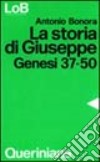 La Storia di Giuseppe. Genesi 37-50 libro di Bonora Antonio