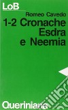 1-2 Cronache, Esdra e Neemia libro di Cavedo Romeo