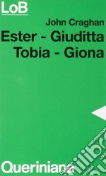 Ester, Giuditta, Tobia, Giona