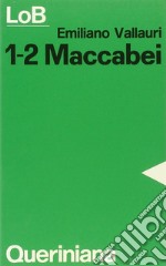 Maccabei, 1-2. Lotta e martirio per la fede libro