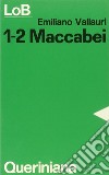 Maccabei, 1-2. Lotta e martirio per la fede libro