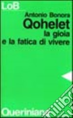 Qohelet. La gioia e la fatica di vivere libro