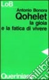 Qohelet. La gioia e la fatica di vivere libro di Bonora Antonio