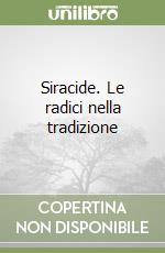 Siracide. Le radici nella tradizione libro