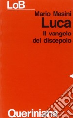 Luca. Il Vangelo del discepolo libro