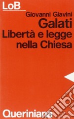 Galati. Libertà e legge nella Chiesa libro