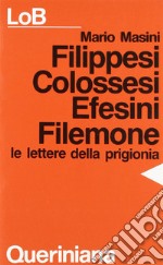 Filippesi, Colossesi, Efesini, Filemone. Le lettere della prigionia libro