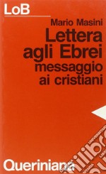 Lettera agli ebrei. Messaggio ai cristiani libro