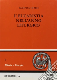 L'eucarestia nell'anno liturgico. Vol. 1: Avvento, Natale libro