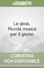 La gioia. Piccola musica per il giorno libro