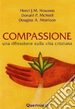 Compassione. Una riflessione sulla vita cristiana libro