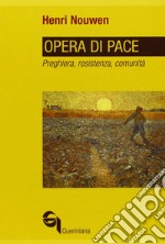 Opera di pace. Preghiera, resistenza, comunità libro