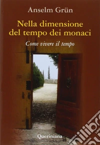 Nella dimensione del tempo dei monaci. Come vivere il tempo