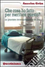 Che cosa ho fatto per meritare questo? La giustizia incomprensibile di Dio libro