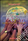 Spiritualità per un altro mondo possibile. Ospitalità, convivenza, convivialità libro