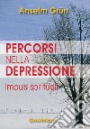 Percorsi nella depressione. Impulsi spirituali libro