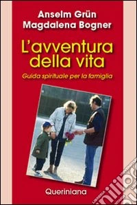 L'avventura della vita. Guida spirituale per la famiglia libro