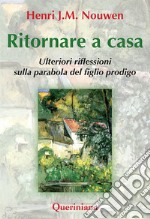 Ritornare a casa. Ulteriori riflessioni sulla parabola del figlio prodigo libro