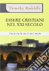 Essere cristiani nel XXI secolo. Una spiritualità per il nostro tempo libro