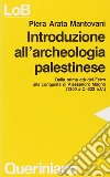 Introduzione all'archeologia palestinese. Dalla prima età del ferro alla conquista di Alessandro Magno (dal 1200 a. C. Al 332 a. C.) libro