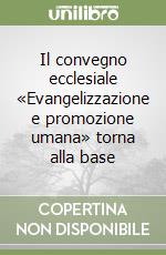 Il convegno ecclesiale «Evangelizzazione e promozione umana» torna alla base libro