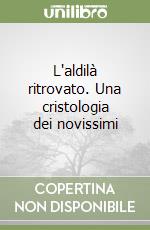 L'aldilà ritrovato. Una cristologia dei novissimi libro