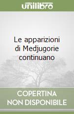 Le apparizioni di Medjugorie continuano libro