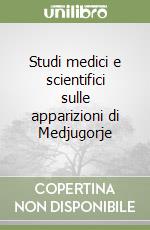 Studi medici e scientifici sulle apparizioni di Medjugorje libro