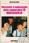 Racconto e messaggio delle apparizioni di Medjugorje libro