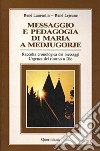 Messaggio e pedagogia di Maria a Medjugorje. Raccolta cronologica dei messaggi. Urgenza del ritorno a Dio libro