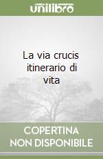 La via crucis itinerario di vita libro